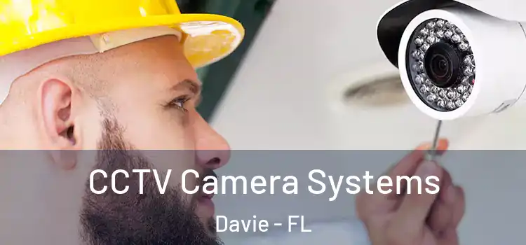 CCTV Camera Systems Davie - FL