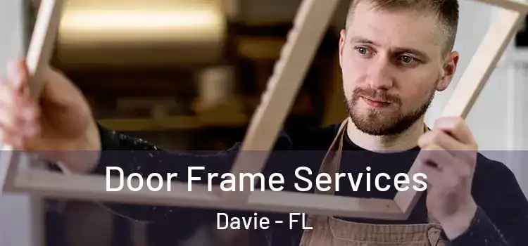 Door Frame Services Davie - FL