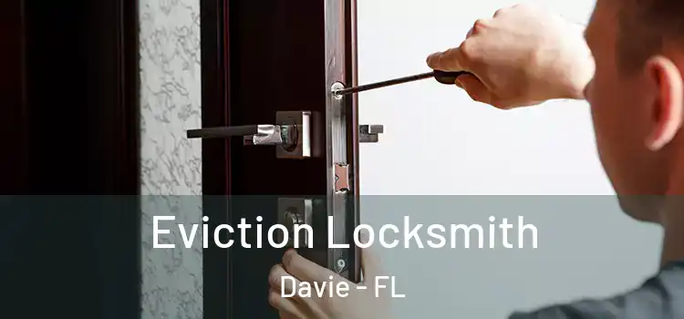Eviction Locksmith Davie - FL