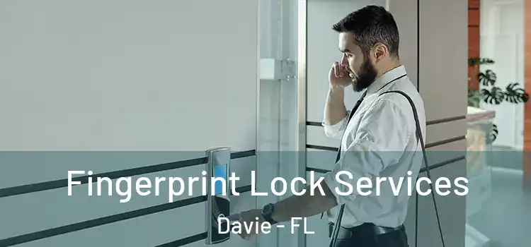 Fingerprint Lock Services Davie - FL