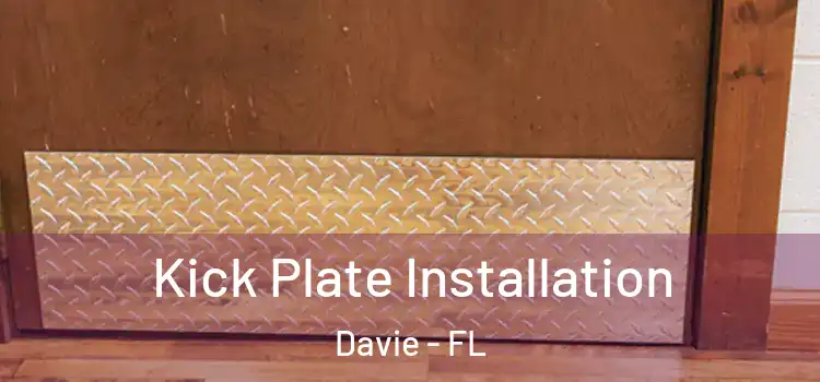 Kick Plate Installation Davie - FL