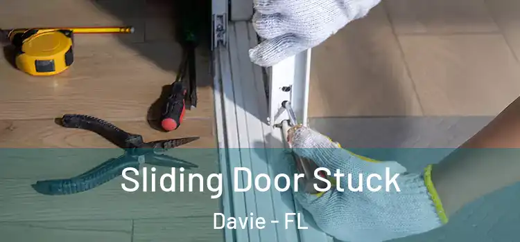 Sliding Door Stuck Davie - FL